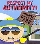 Cartman says RESPECT MY AUTHORITY!